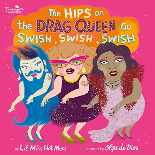 The Hips on the Drag Queen Go Swish, Swish, Swish Book