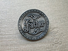Load image into Gallery viewer, Love Token Father Pin